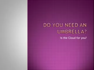 Do you need an umbrella?