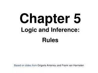 Chapter 5 Logic and Inference: Rules
