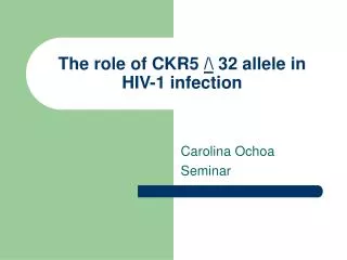 The role of CKR5 /\ 32 allele in HIV-1 infection