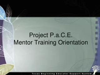 Project P.a.C.E. Mentor Training Orientation