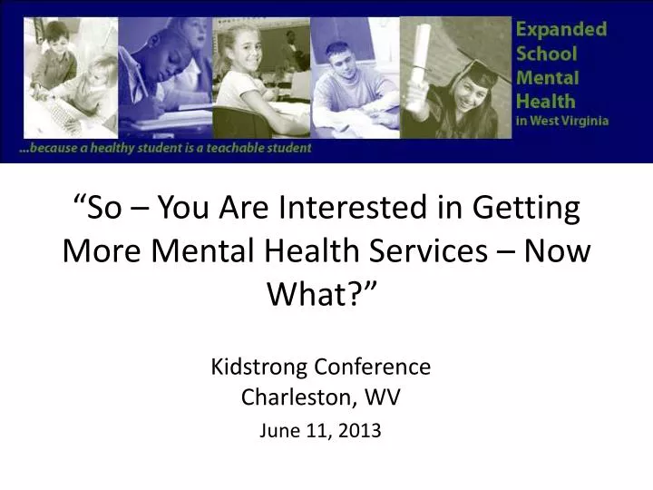 so you are interested in getting more mental health services now what