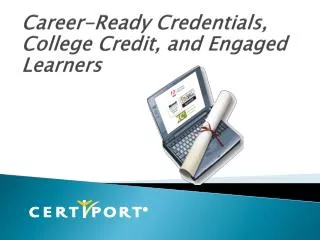 Career-Ready Credentials, College Credit, and Engaged Learners