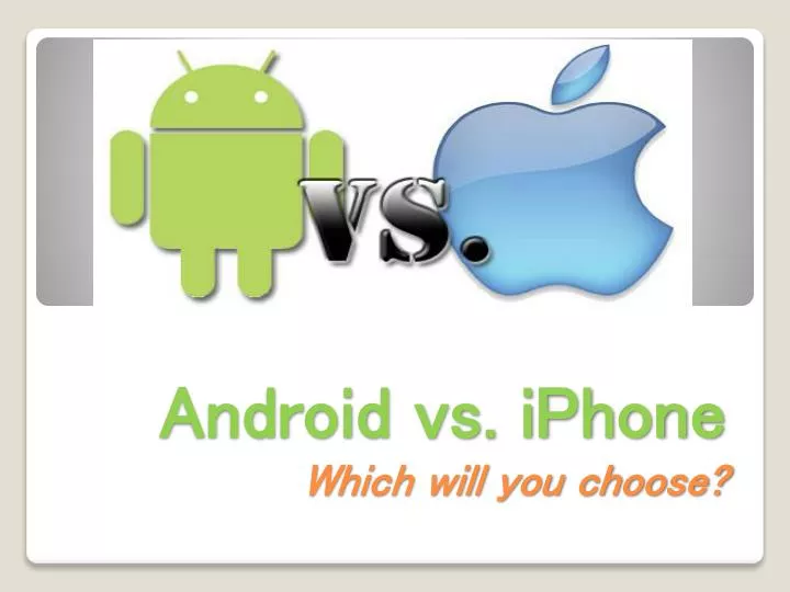 android vs iphone which will you choose
