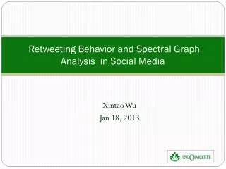 Retweeting Behavior and Spectral Graph Analysis in Social Media