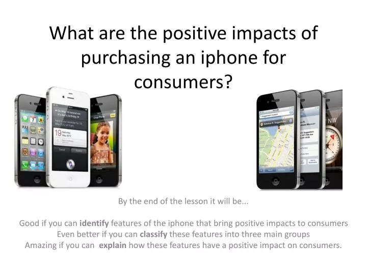 what are the positive impacts of purchasing an iphone for consumers