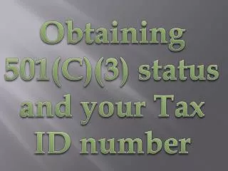 Obtaining 501(C)(3) status and your Tax ID number
