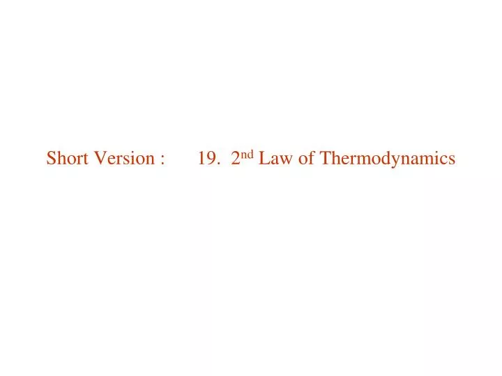 short version 19 2 nd law of thermodynamics