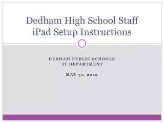 Dedham High School Staff iPad Setup Instructions