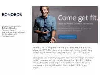Website: bonobos.com Twitter: @Bonobo Category : Retail Competitors: J. Crew Factory