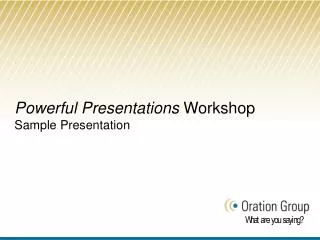 Powerful Presentations Workshop Sample Presentation