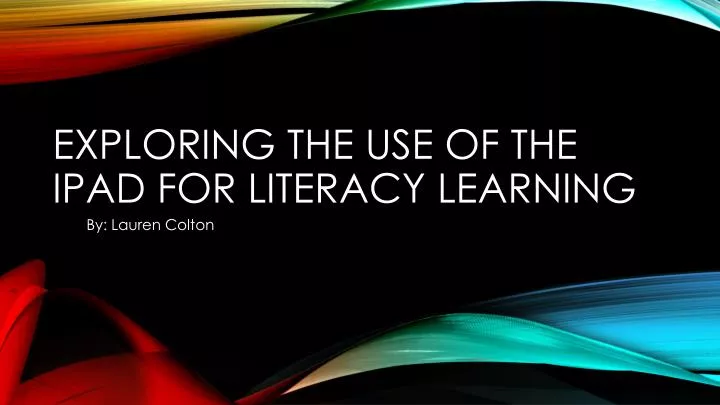 exploring the use of the ipad for literacy learning
