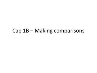 Cap 1B – Making comparisons