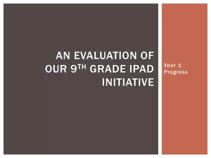 an evaluation of our 9 th grade ipad initiative