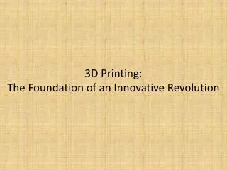 3D Printing: The Foundation of an Innovative Revolution