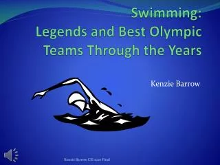 Swimming: Legends and Best Olympic Teams T hrough the Years