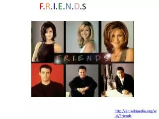 F . R . I . E . N . D . S