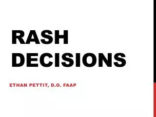 Rash Decisions