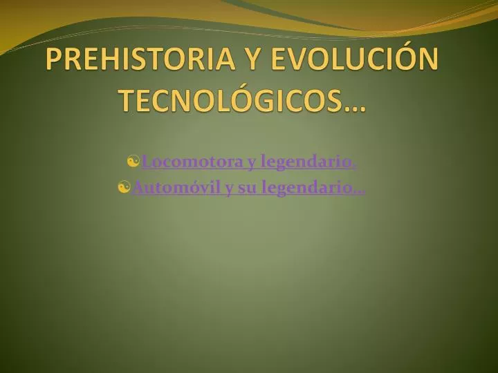 prehistoria y evoluci n tecnol gicos