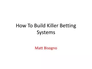 How To Build Killer Betting Systems