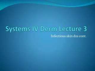 Systems IV Derm Lecture 3