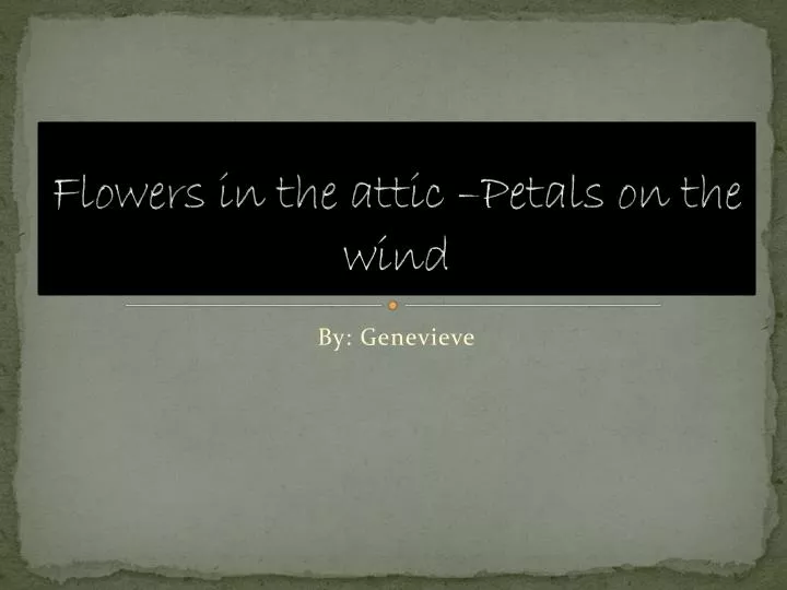 flowers in the attic petals on the wind