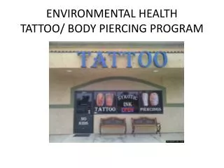 ENVIRONMENTAL HEALTH TATTOO/ BODY PIERCING PROGRAM
