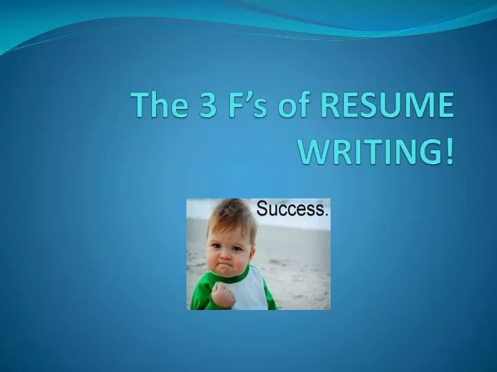 the 3 f s of resume writing