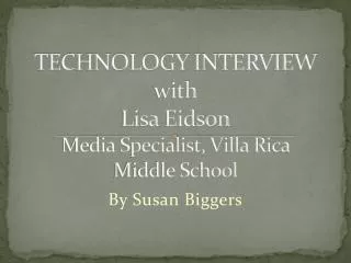 TECHNOLOGY INTERVIEW with Lisa Eidson Media Specialist, Villa Rica Middle School