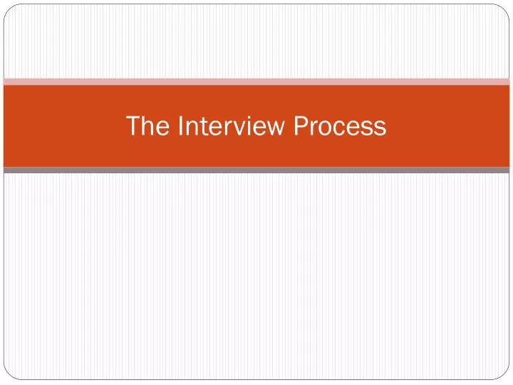 the interview process