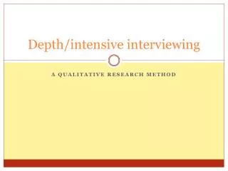 depth intensive interviewing