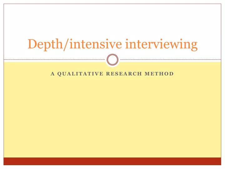 depth intensive interviewing