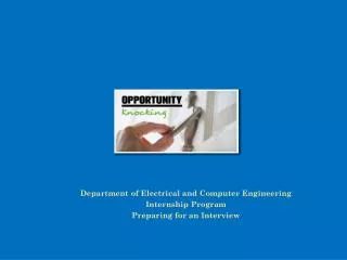 Department of Electrical and Computer Engineering Internship Program Preparing for an Interview