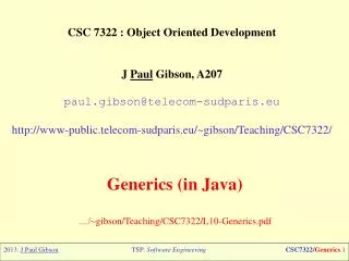 CSC 7322 : Object Oriented Development J Paul Gibson, A207 paul.gibson@telecom-sudparis.eu