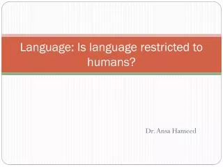 Language: Is language restricted to humans?