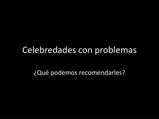 celebredades con problemas