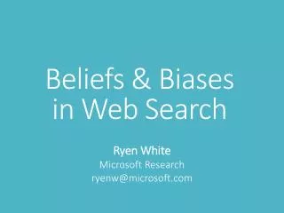Beliefs &amp; Biases in Web Search