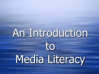 An Introduction to Media Literacy
