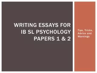 Writing essays for ib SL psychology papers 1 &amp; 2