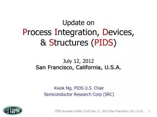 Kwok Ng , PIDS U.S. Chair Semiconductor Research Corp (SRC)