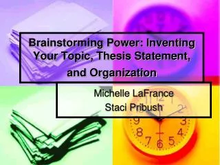 Brainstorming Power: Inventing Your Topic, Thesis Statement, and Organization