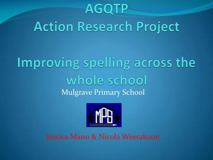 agqtp action research project improving spelling across the whole school