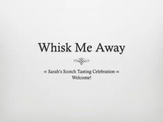 Whisk Me Away