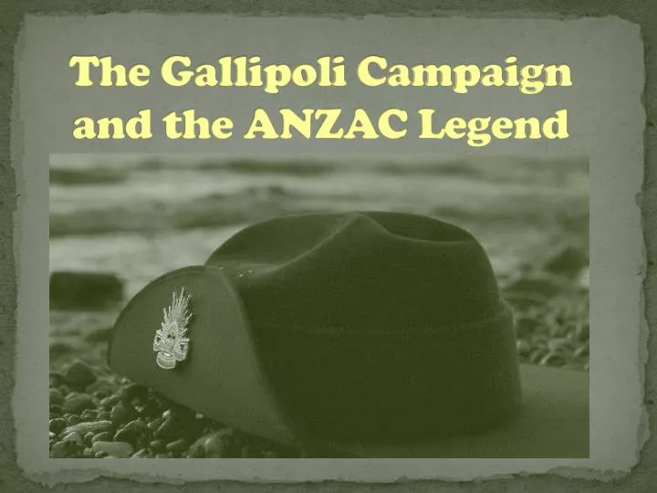 the gallipoli campaign and the anzac legend
