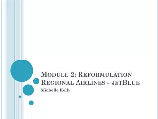 Module 2: Reformulation Regional Airlines - jetBlue