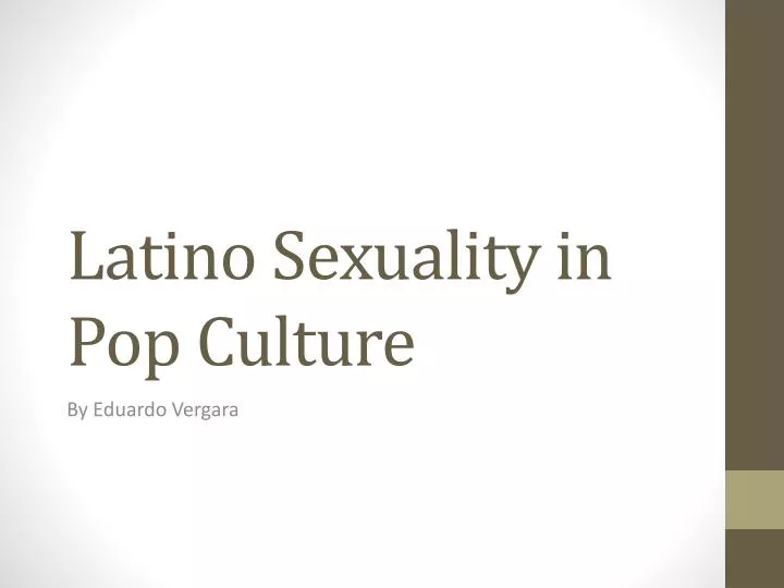latino sexuality in pop culture