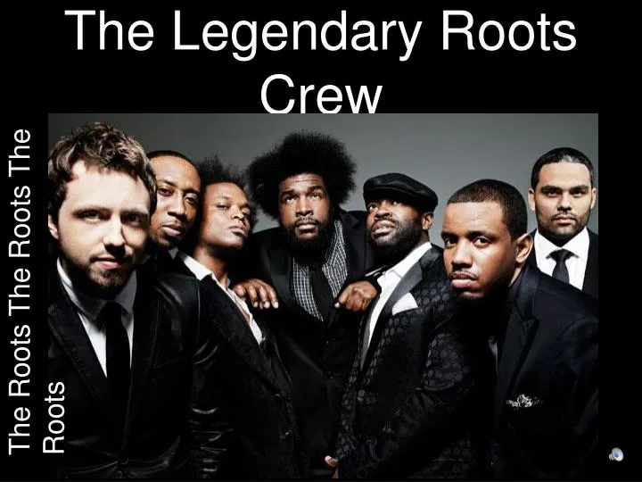 the legendary roots crew