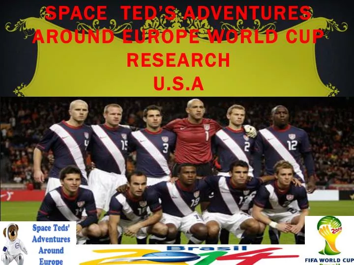 space ted s adventures around europe world cup research u s a