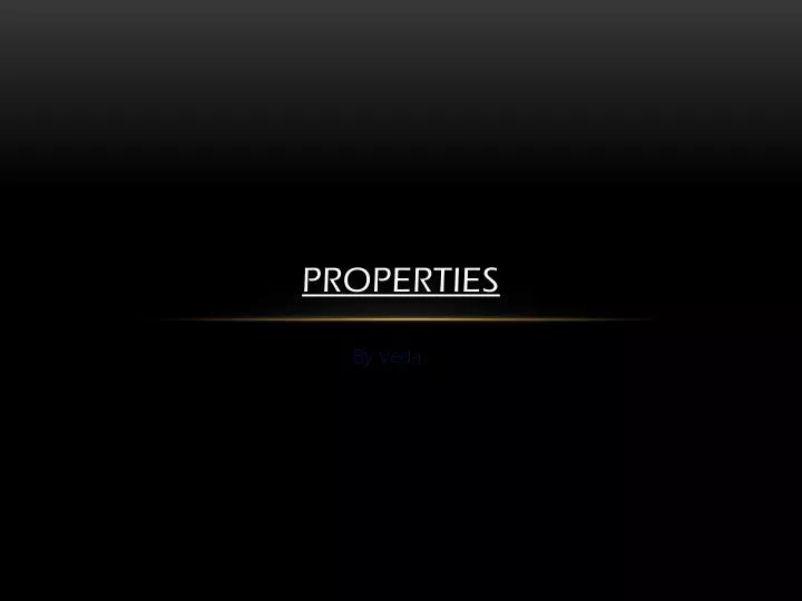 properties