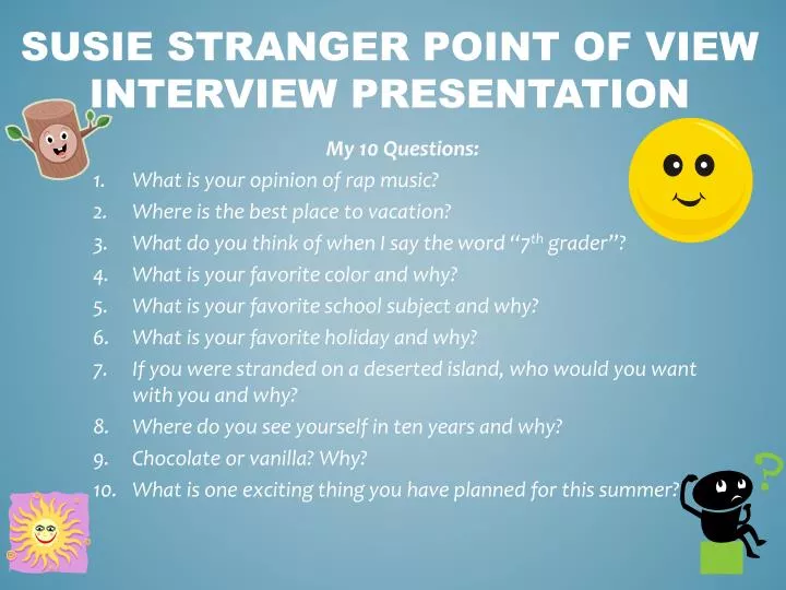 susie stranger point of view interview presentation
