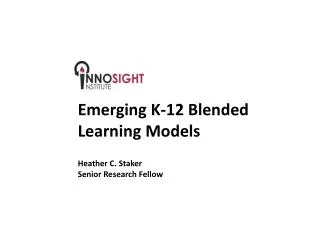 Emerging K-12 Blended Learning Models